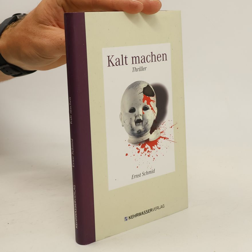 Ernst Schmid Kalt machen. Thriller