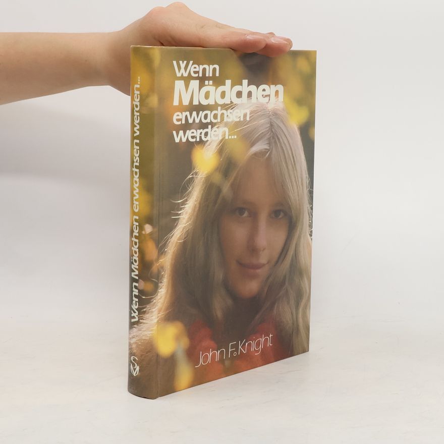 John F. Knight Wenn Mädchen erwachsen werden...