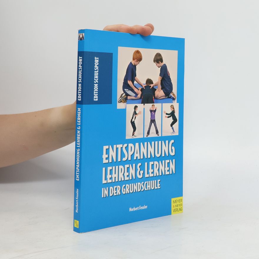 Norbert Fessler Entspannung lehren und lernen in der Grundschule