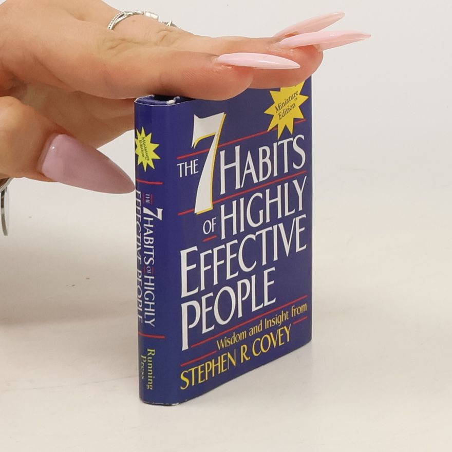 Stephen Covey The 7 habits of highly effective people : wisdom and insight