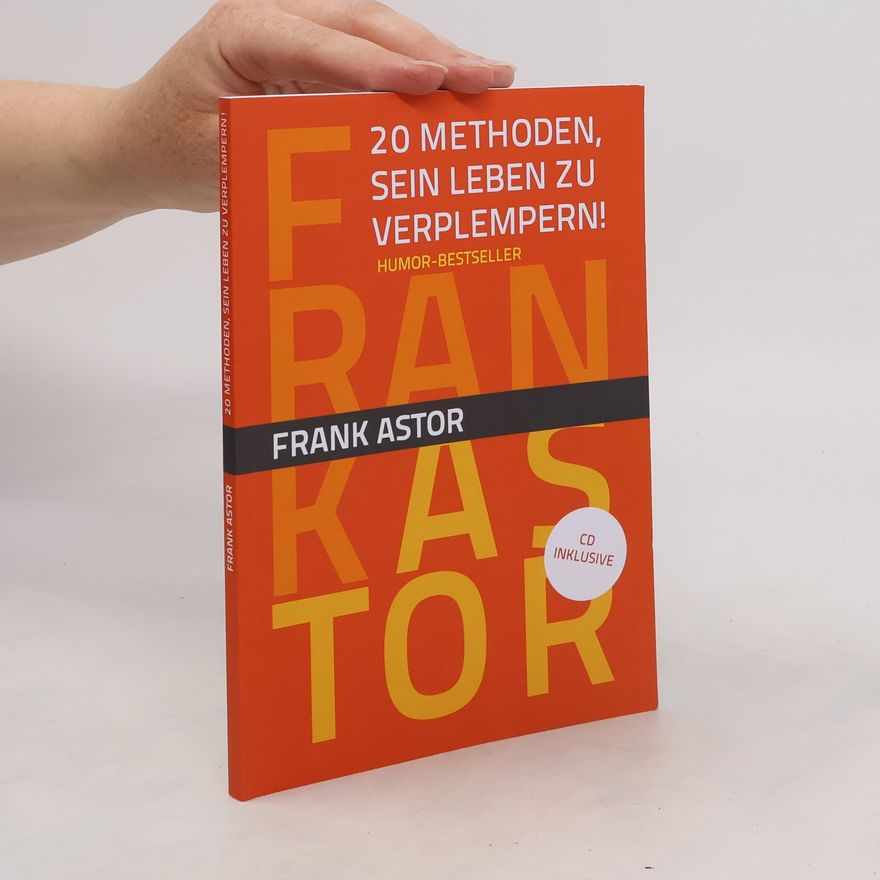Frank Astor 20 Methoden, sein Leben zu verplempern!
