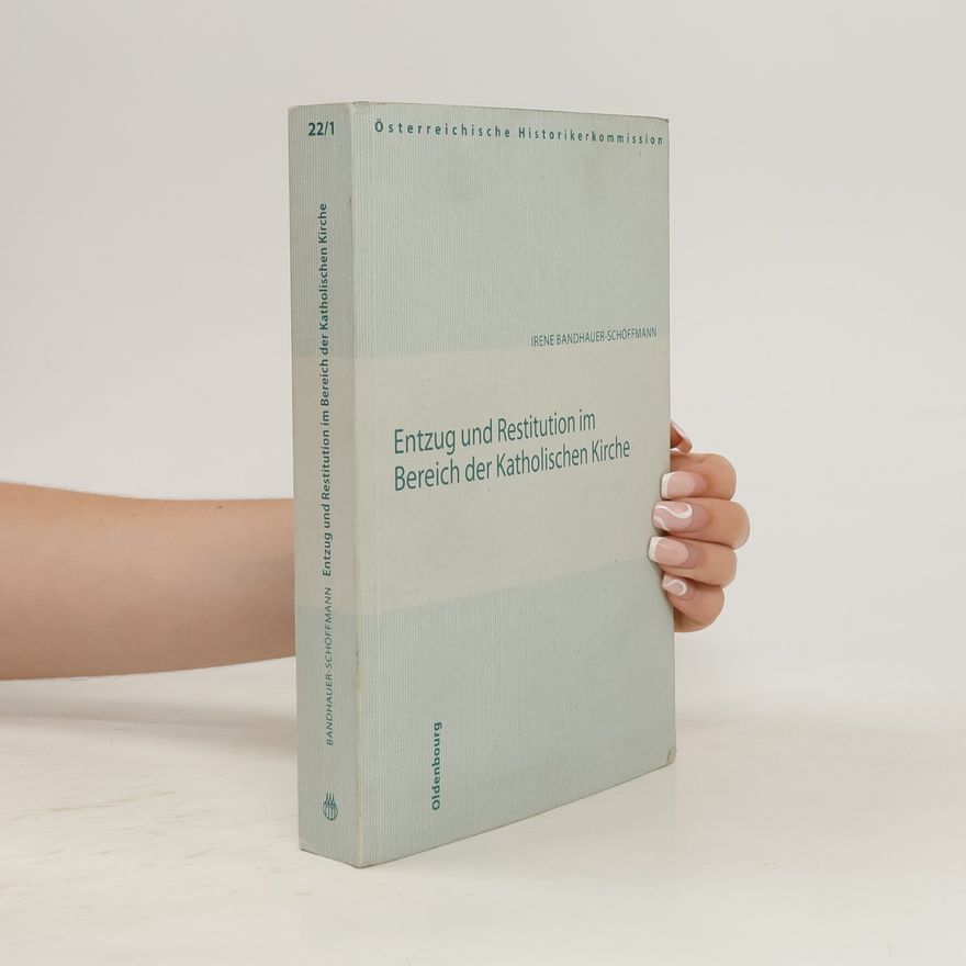 Irene Bandhauer-Schöffmann Entzug und Restitution im Bereich der Katholischen Kirche