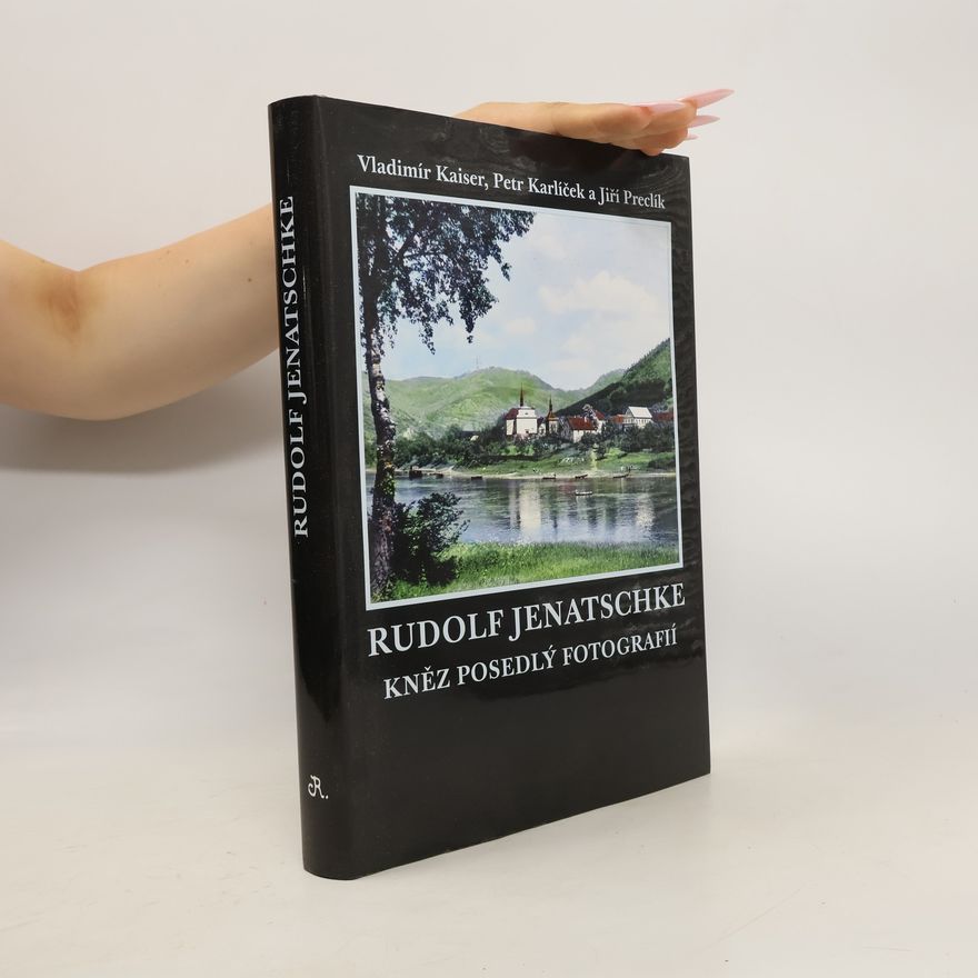 Jiří Preclík Rudolf Jenatschke. Kněz posedlý fotografií