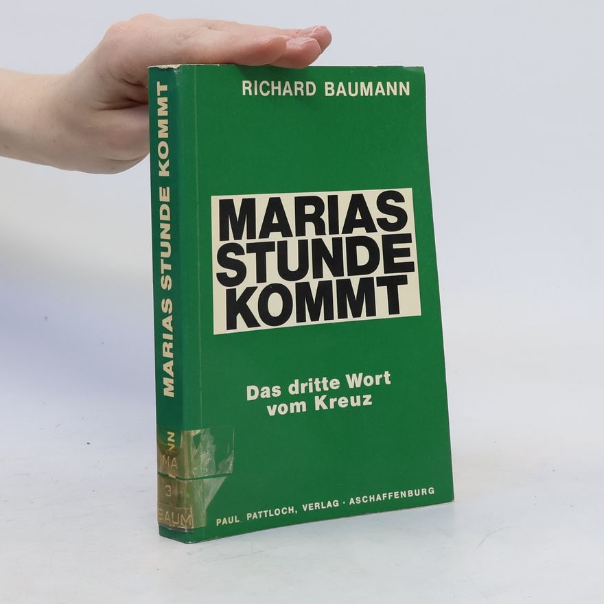 Richard A. Baumann Marias Stunde kommt