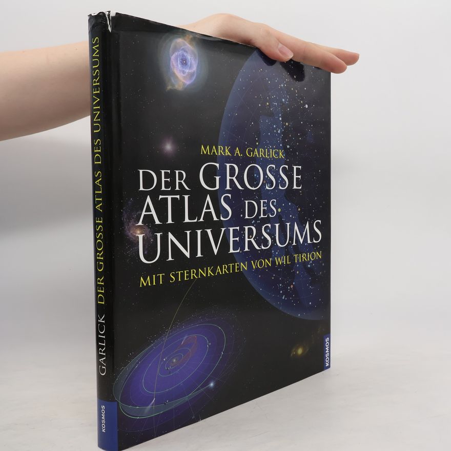 Mark Antony Garlick Der große Atlas des Universums