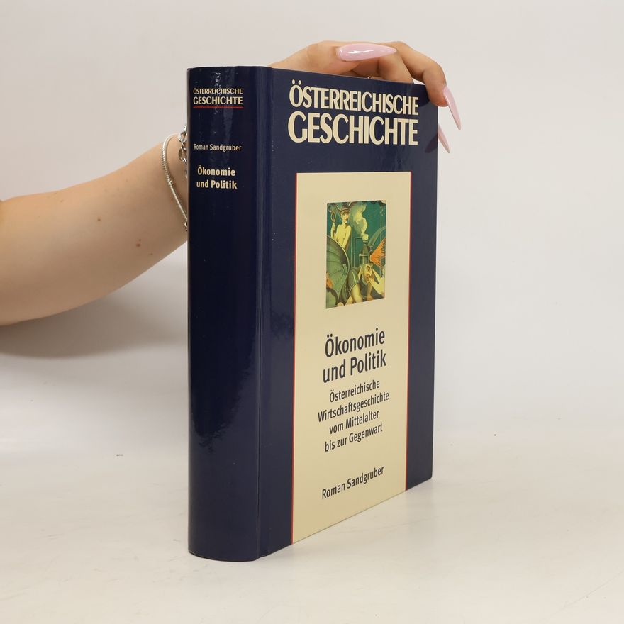 Roman Sandgruber Österreichische Geschichte. Ökonomie und Politik