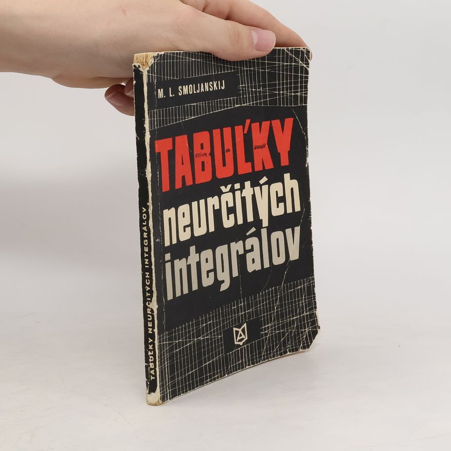 M. L. Smoljanskij Tabuľky neurčitých integrálov