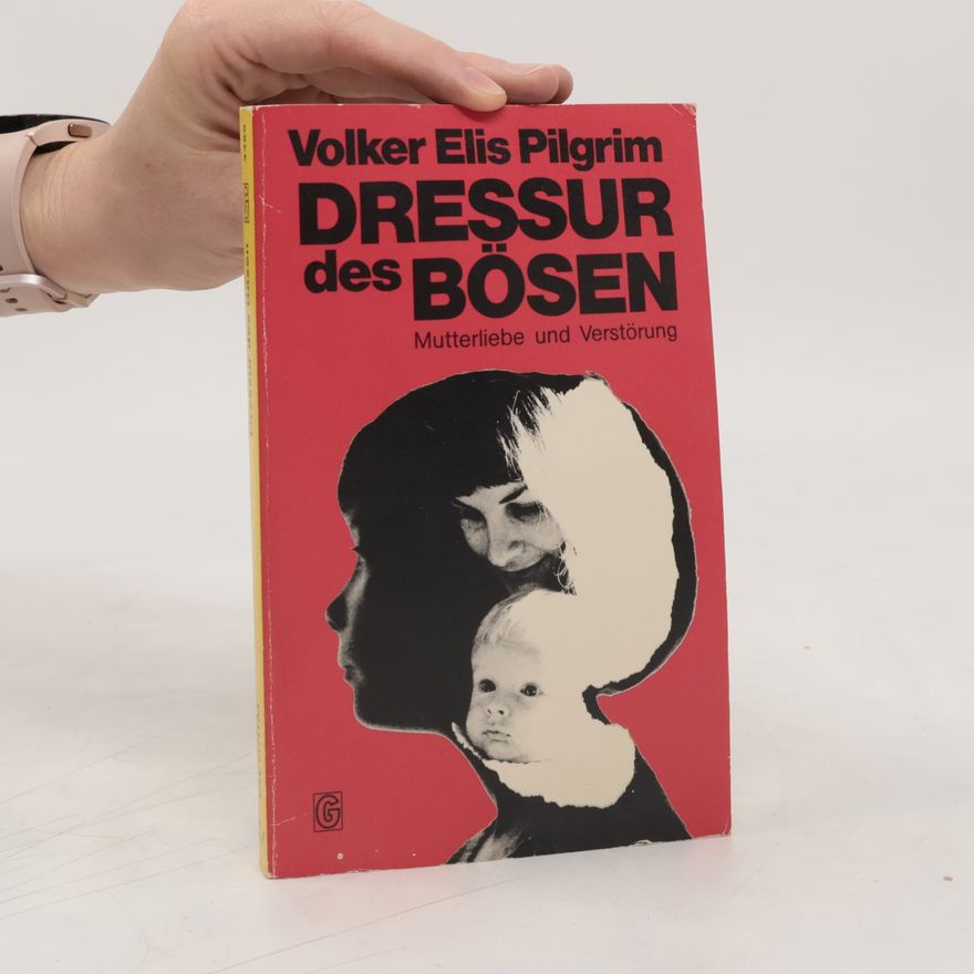Volker Elis Pilgrim Dressur des Bösen