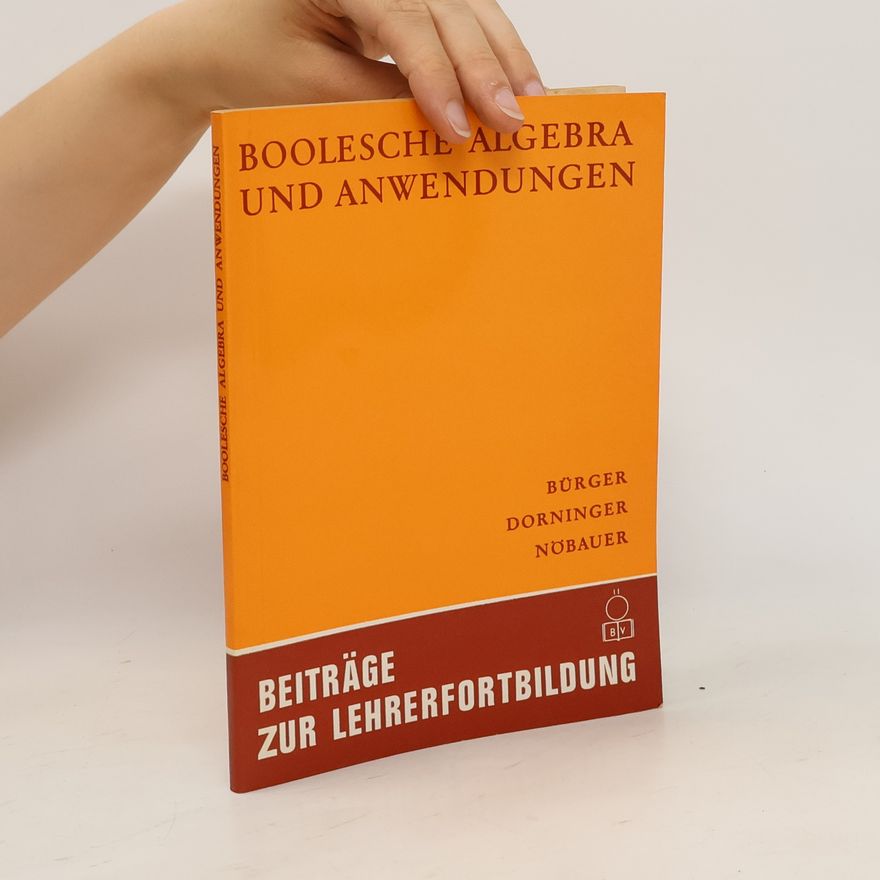 Heinrich Bürger Boolesche Algebra und Anwendungen