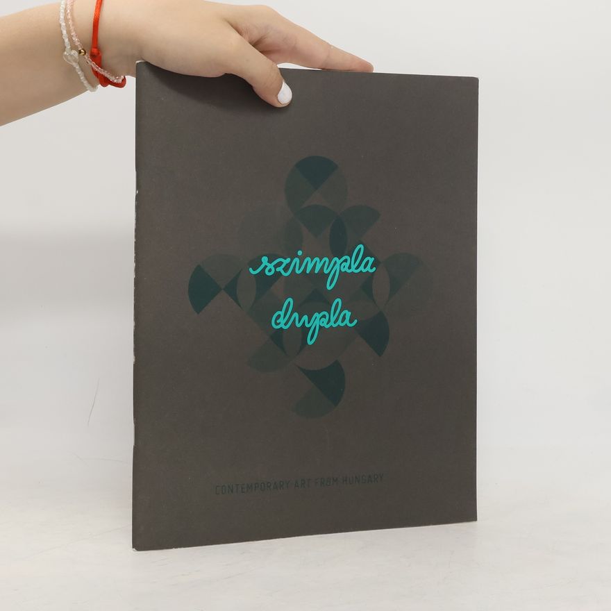 Autorenkollektiv Szimpla dupla. Contemporary Art from Hungary