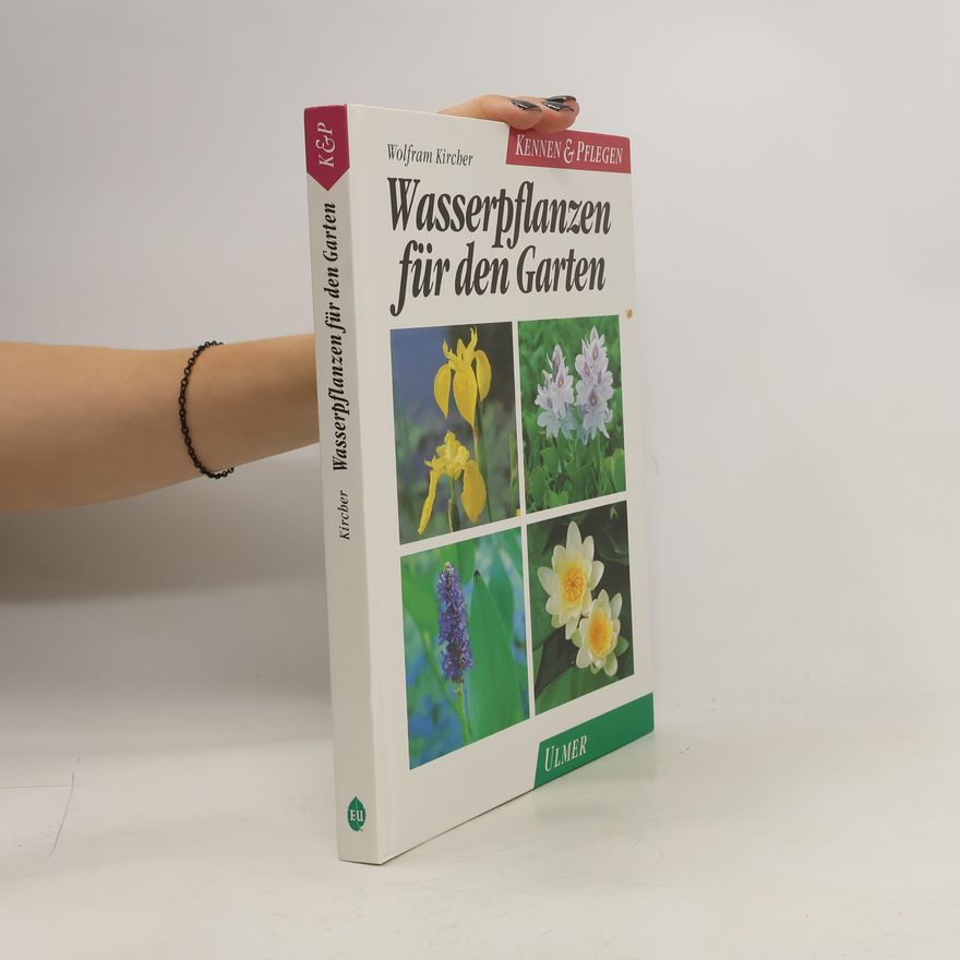 Wolfram Kircher Wasserpflanzen für den Garten