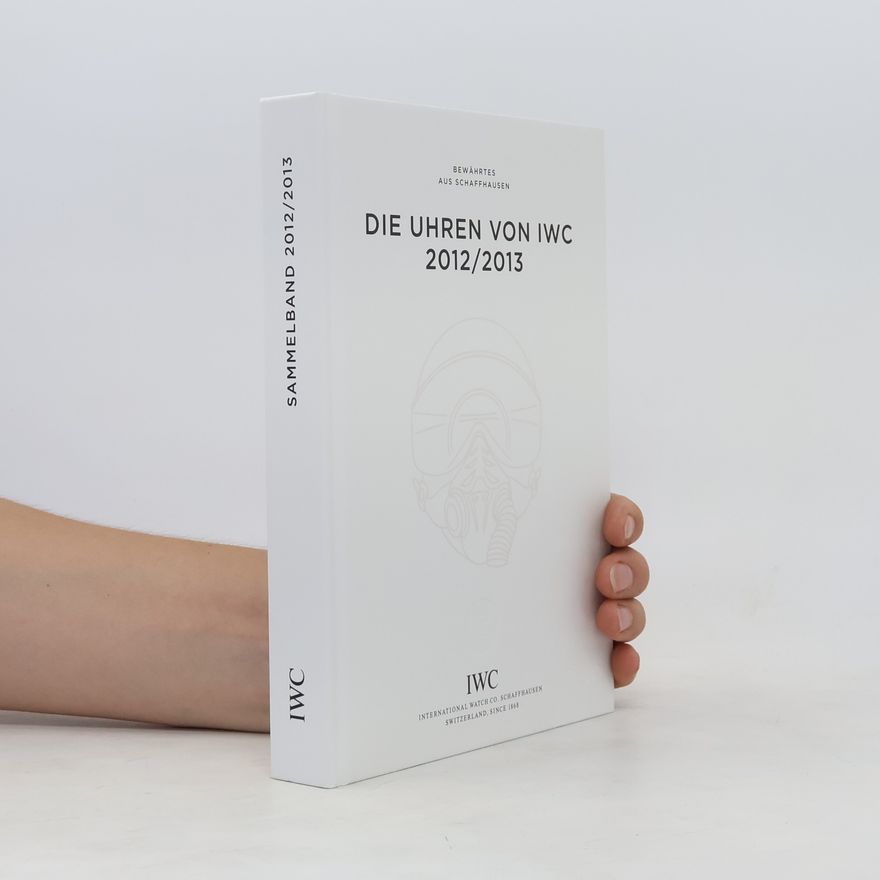 Autorenkollektiv Die Uhren von IWC 2012/2013