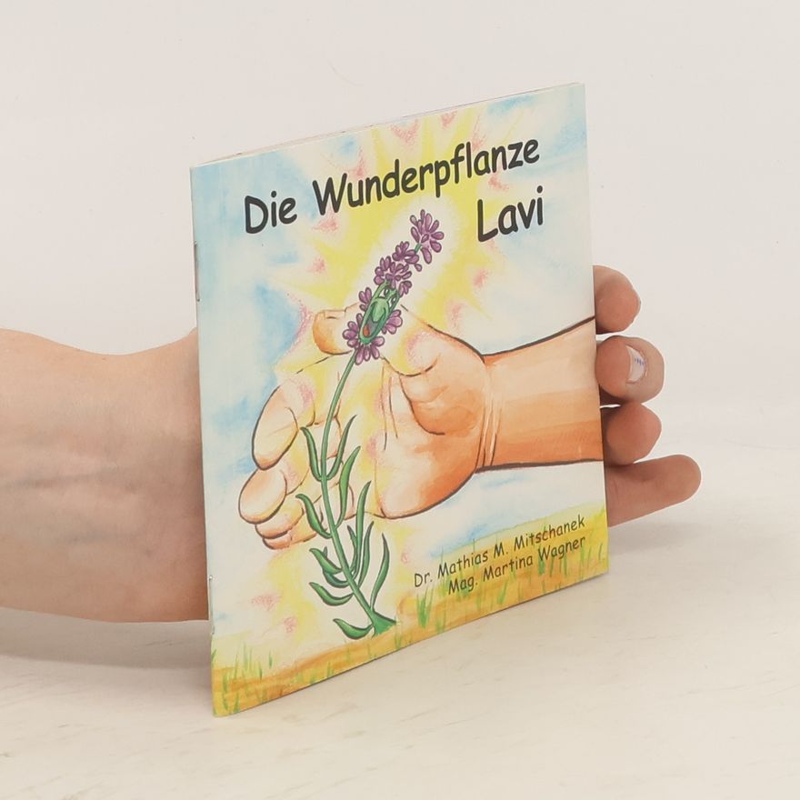 Mathias Mitschanek Die Wunderpflanze Lavi