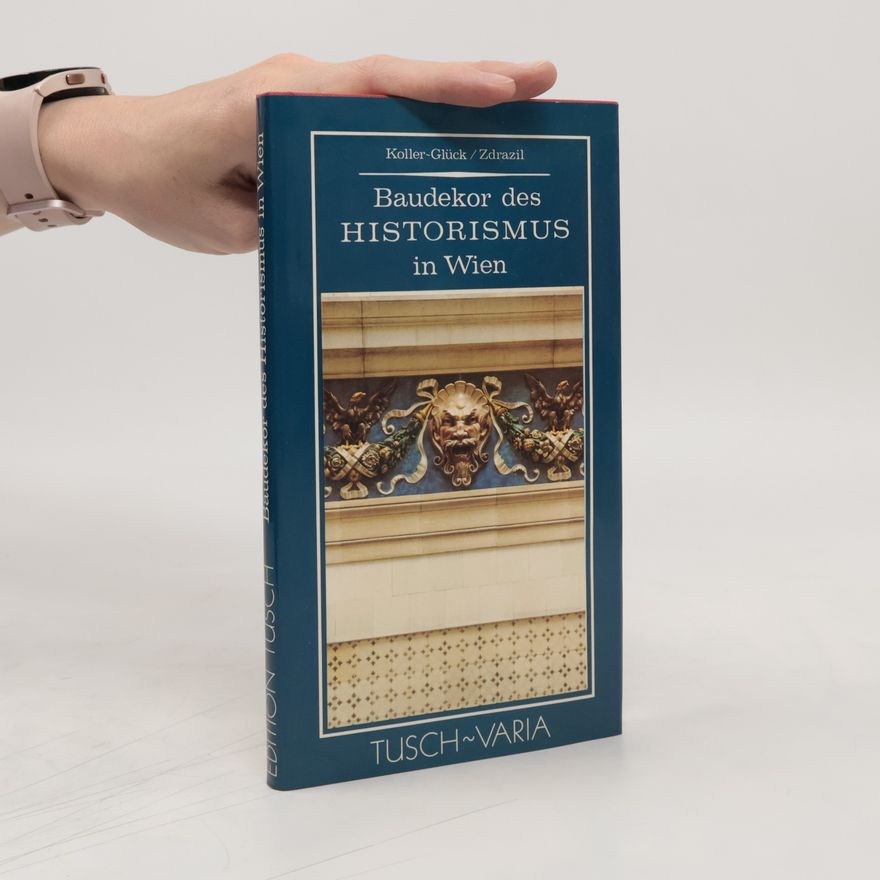 Elisabeth Koller-Glück Baudekor des Historismus in Wien