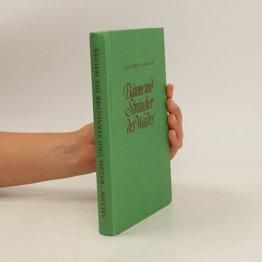 Gottfried Amann Bäume und Sträucher des Waldes