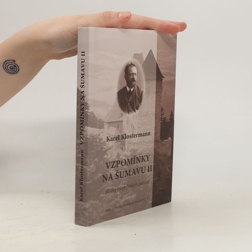 Petr Šimák Vzpomínky na Šumavu. II, Kniha rozptýlených pamětí
