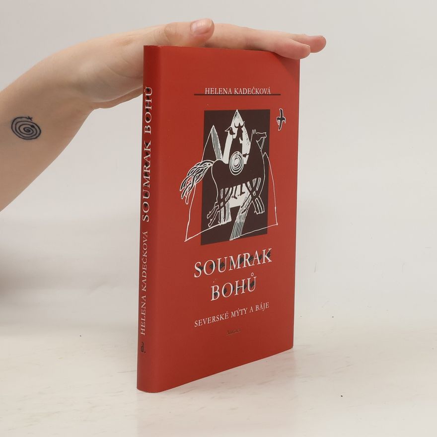 Helena Kadečková Soumrak bohů. Severské mýty a báje