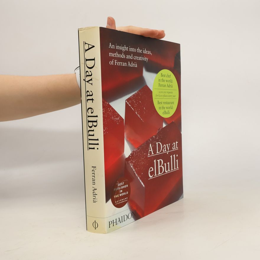 Juli Soler A Day at elBulli. An insight into the ideas, methods and creativity of Ferran Adrià