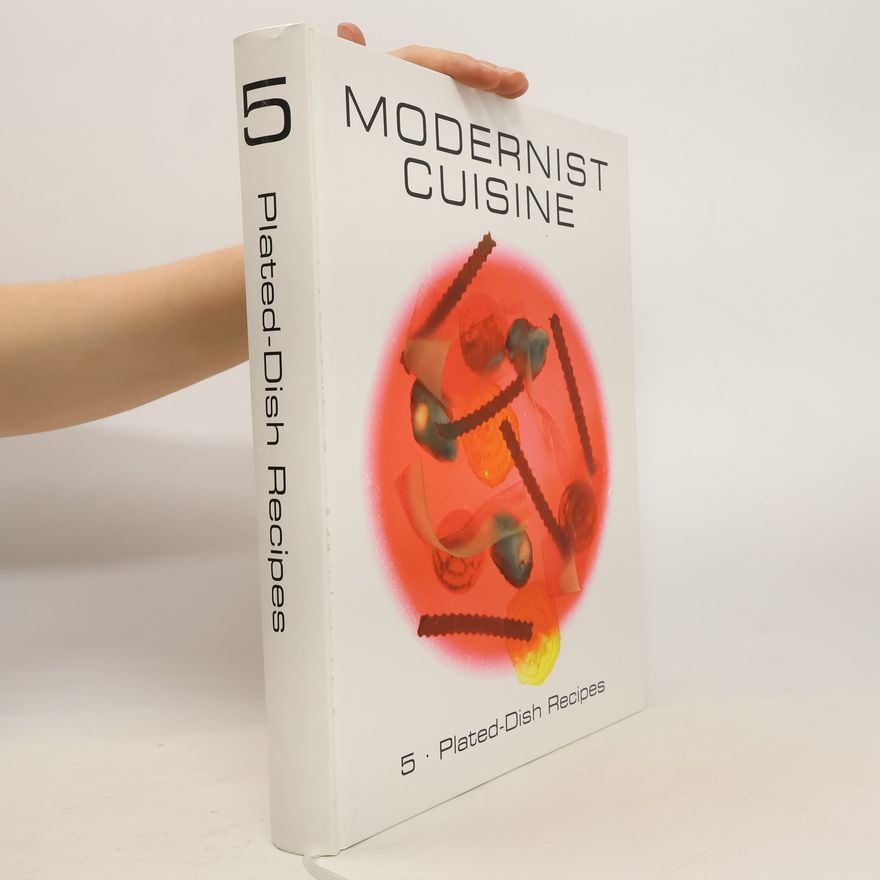 Maxime Bilet Modernist Cuisine 5: Plated-Dish Recipes