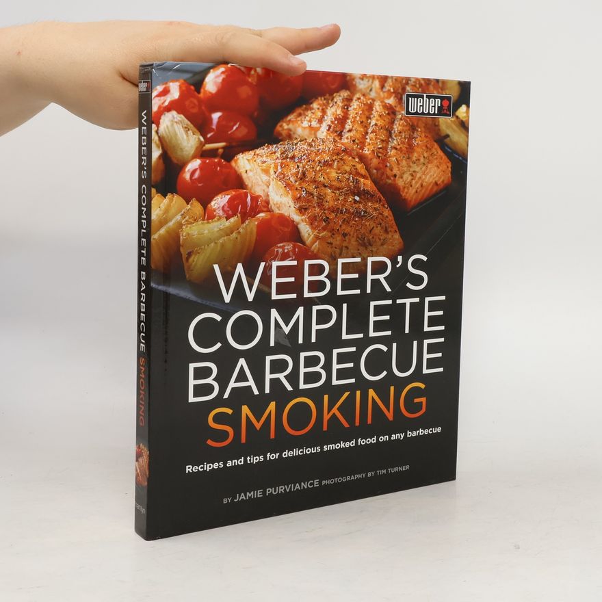 Jamie Purviance Weber's Complete Barbecue Smoking