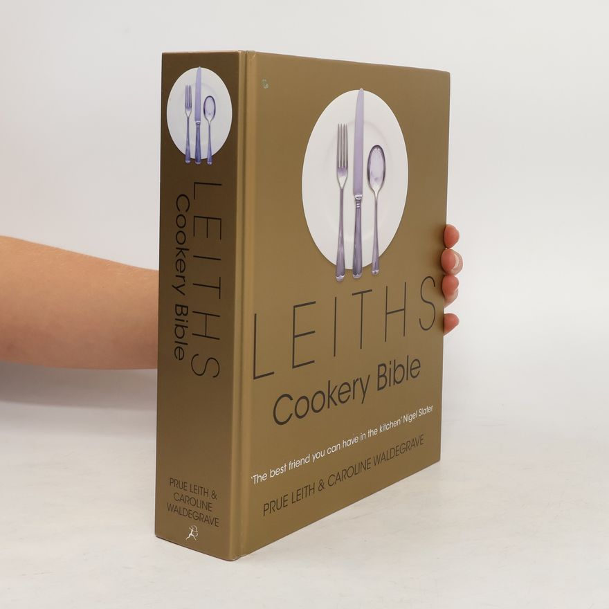 Caroline Waldegrave Leiths Cookery Bible: 3rd ed.