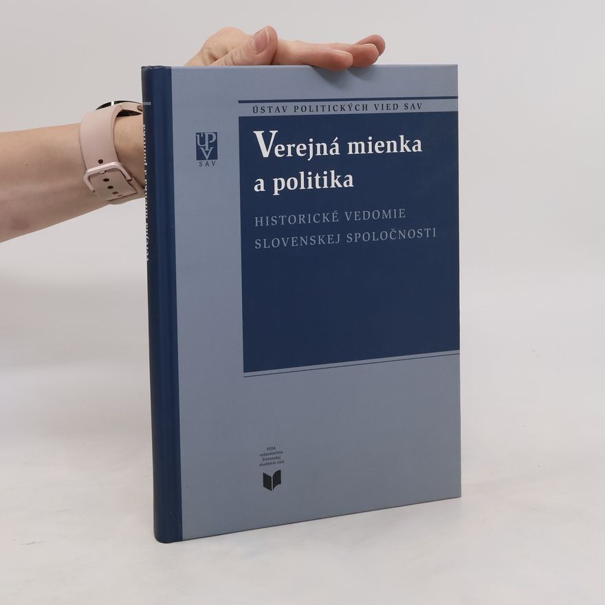 Miroslav Pekník Verejná mienka a politika: Historické vedomie slovenskej spoločnosti