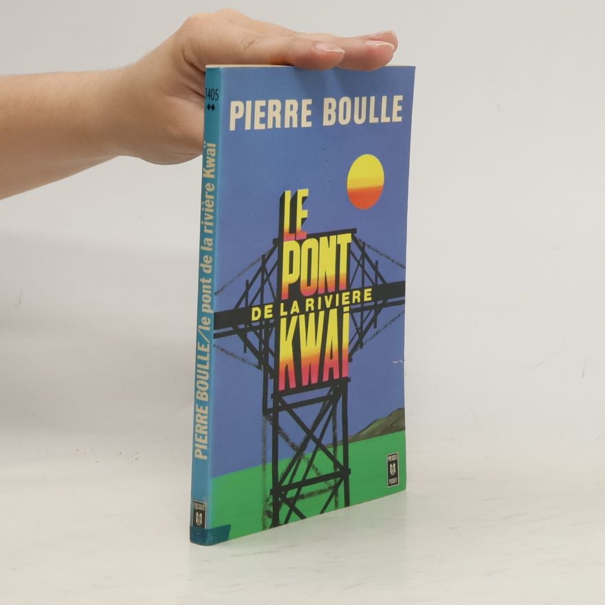 Pierre Boulle Le pont de la rivière Kwai