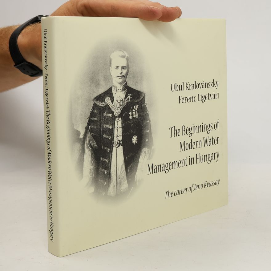 Ferenc Ligetvári The Beginnings of Modern Water Management in Hungary