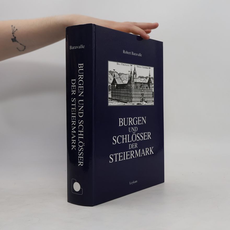 Robert Baravalle Burgen und Schlösser der Steiermark