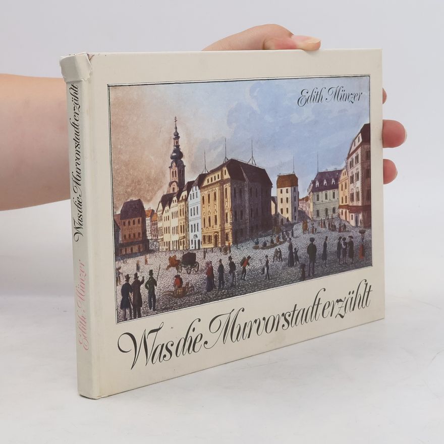 Edith Münzer Was die Murvorstadt erzählt