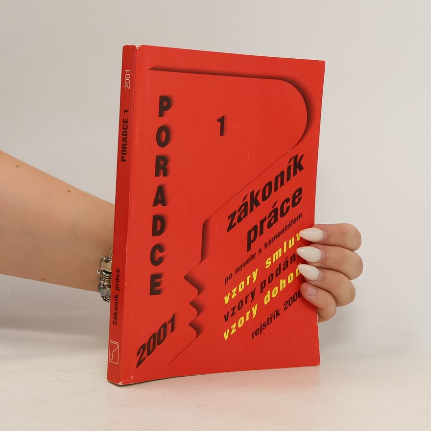 Kolektiv autorů Poradce 1. Zákoník práce po novele s komentářem, vzory smluv, vzory podání, vzory dohod, rejstřík 2000