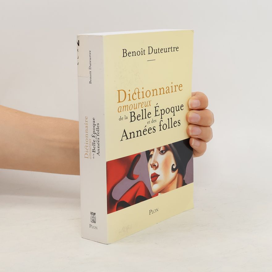 Benoît Duteurtre Dictionnaire amoureux de la Belle Époque et des Années folles