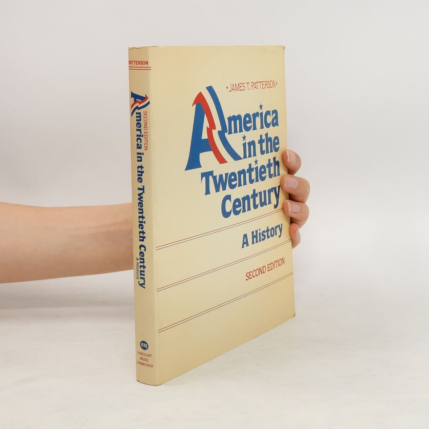 James T. Patterson America in the Twentieth Century