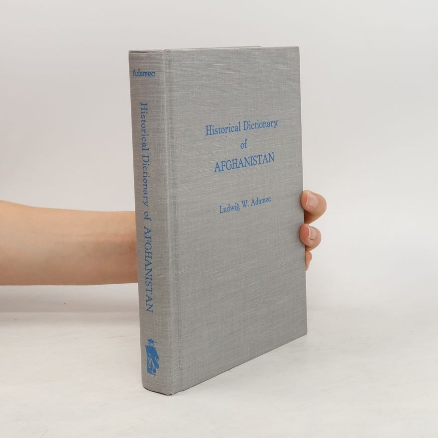 Ludwig W. Adamec Historical Dictionary of Afghanistan