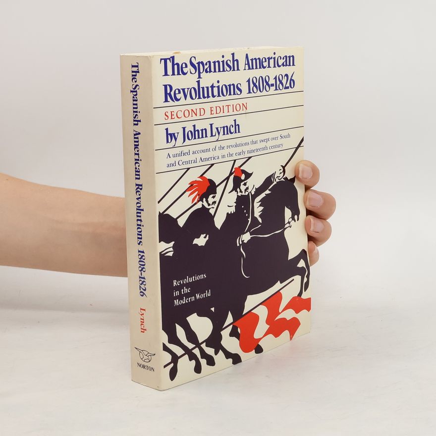 John Lynch The Spanish American Revolutions 1808-1826
