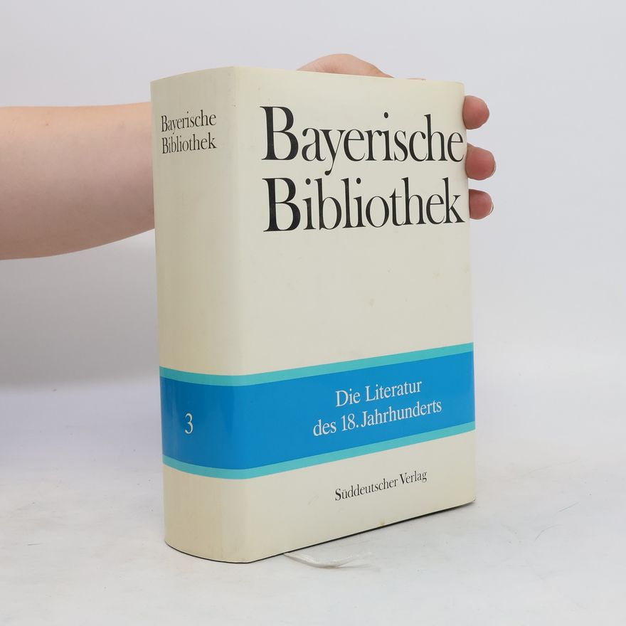 Various authors Bayerische Bibliothek 3. Die Literatur des 18. Jahrhunderts
