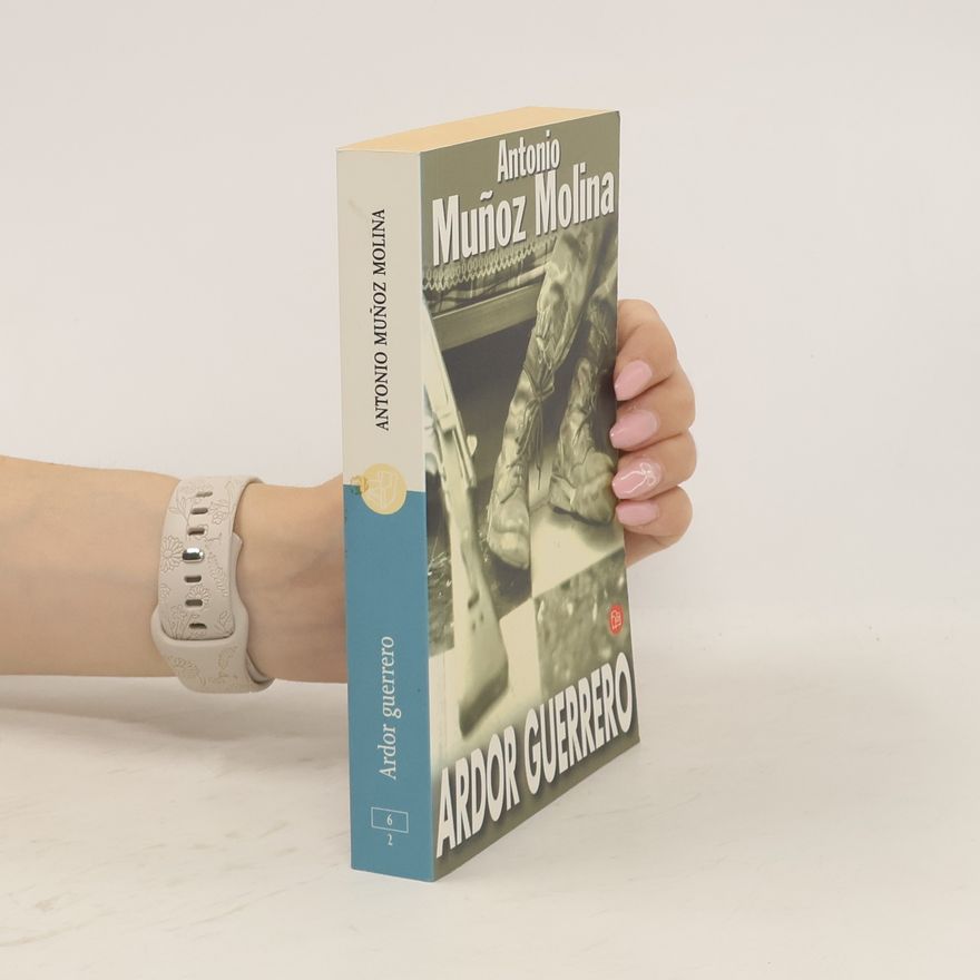 Antonio Muñoz Molina Ardor guerrero