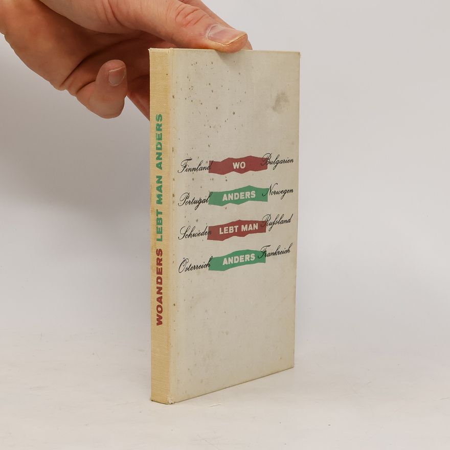 Various authors Woanders lebt man anders. Finnland-Portugal-Schweden-Österreich-Bulgarien-Norwegen-Rußland-Frankreich