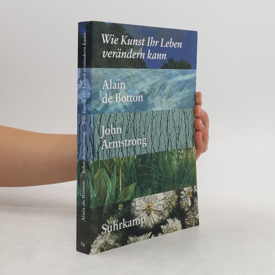 Alain de Botton Wie Kunst Ihr Leben verändern kann