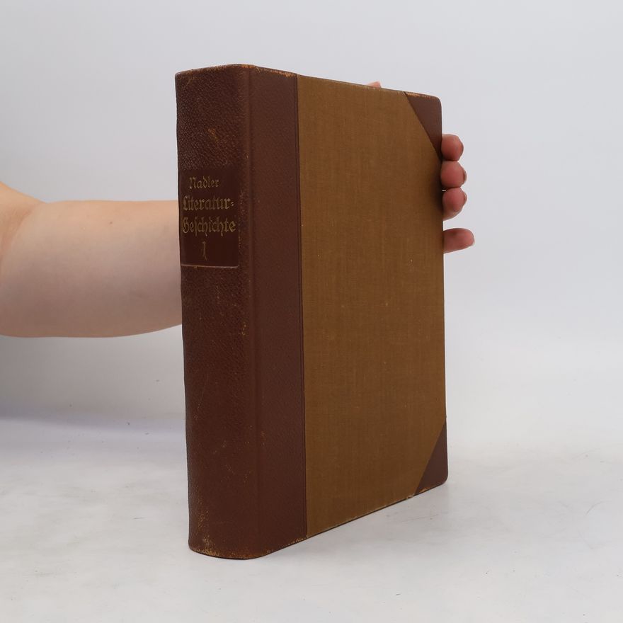 Josef Nadler Literaturgeschichte der deutschen Stämme und Landschaften 1. Die altdeutschen Stämme (800 - 1740)