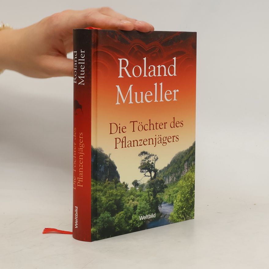 Roland Mueller Die Töchter des Pflanzenjägers