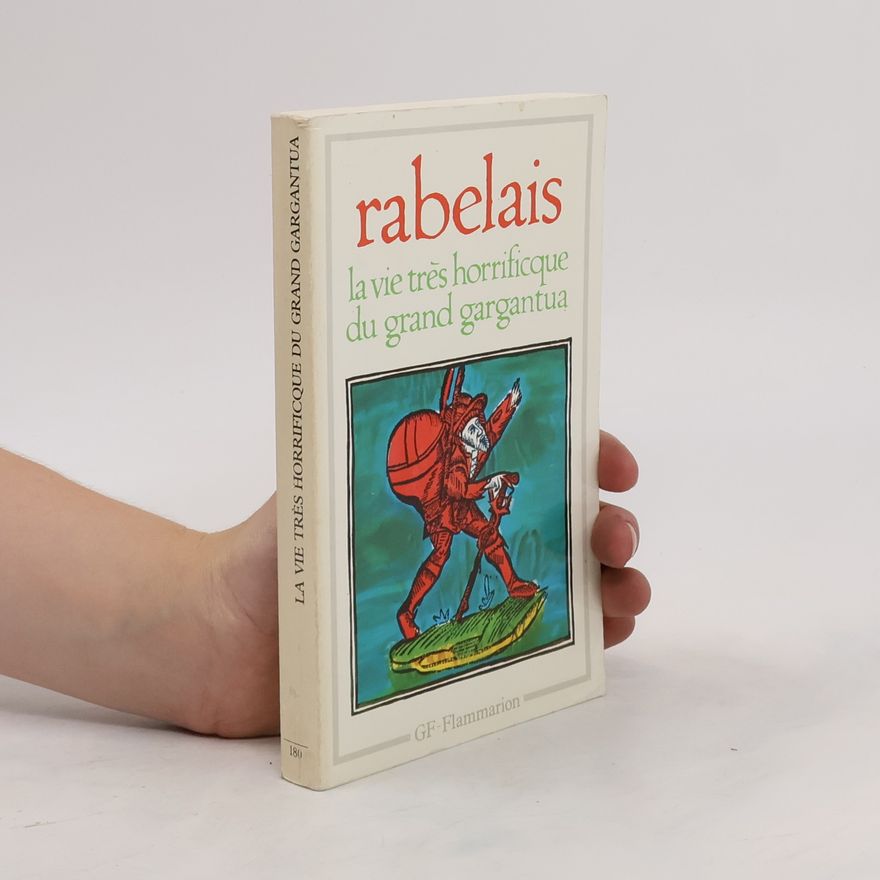 François Rabelais La vie très horrificque du grand Gargantua