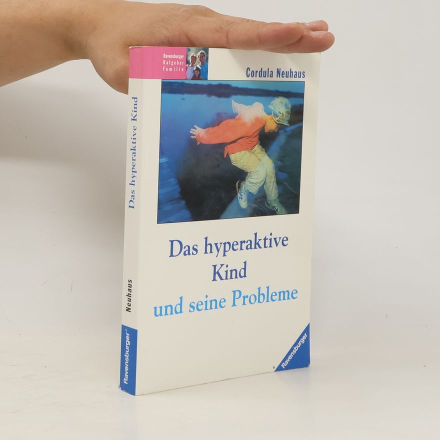 Cordula Neuhaus Das hyperaktive Kind und seine Probleme