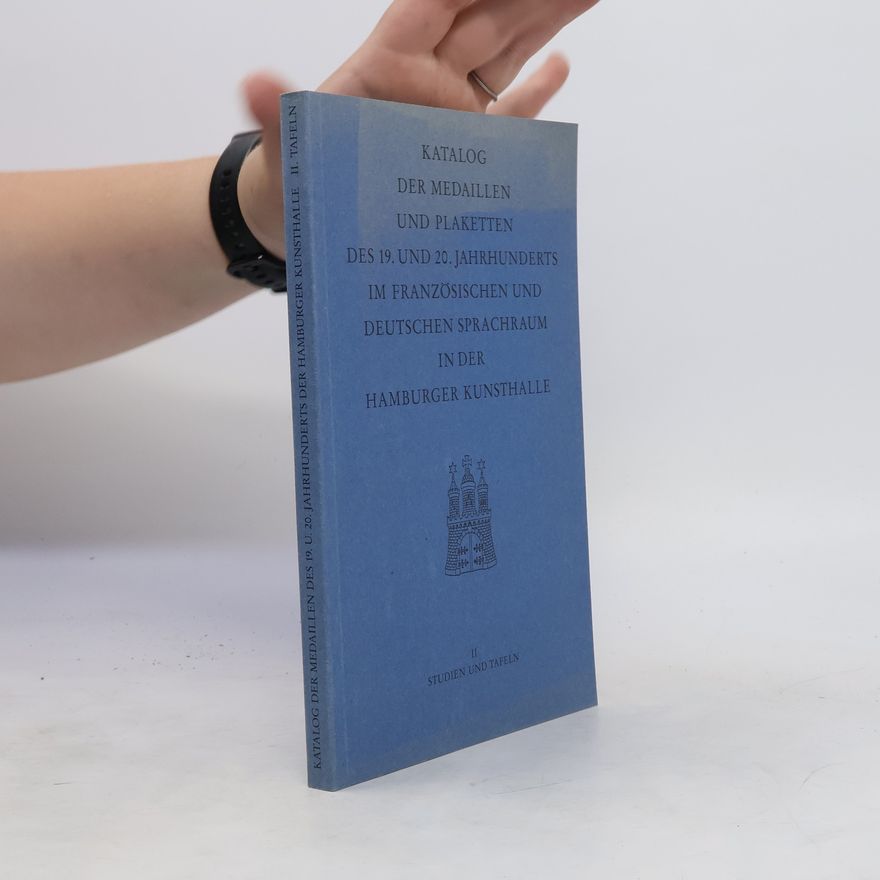 Autorenkollektiv Katalog der Medaillen und Plaketten des 19. und 20. Jahrhunderts im französischen und deutschen Sprachraum in der Hamburger Kunsthalle