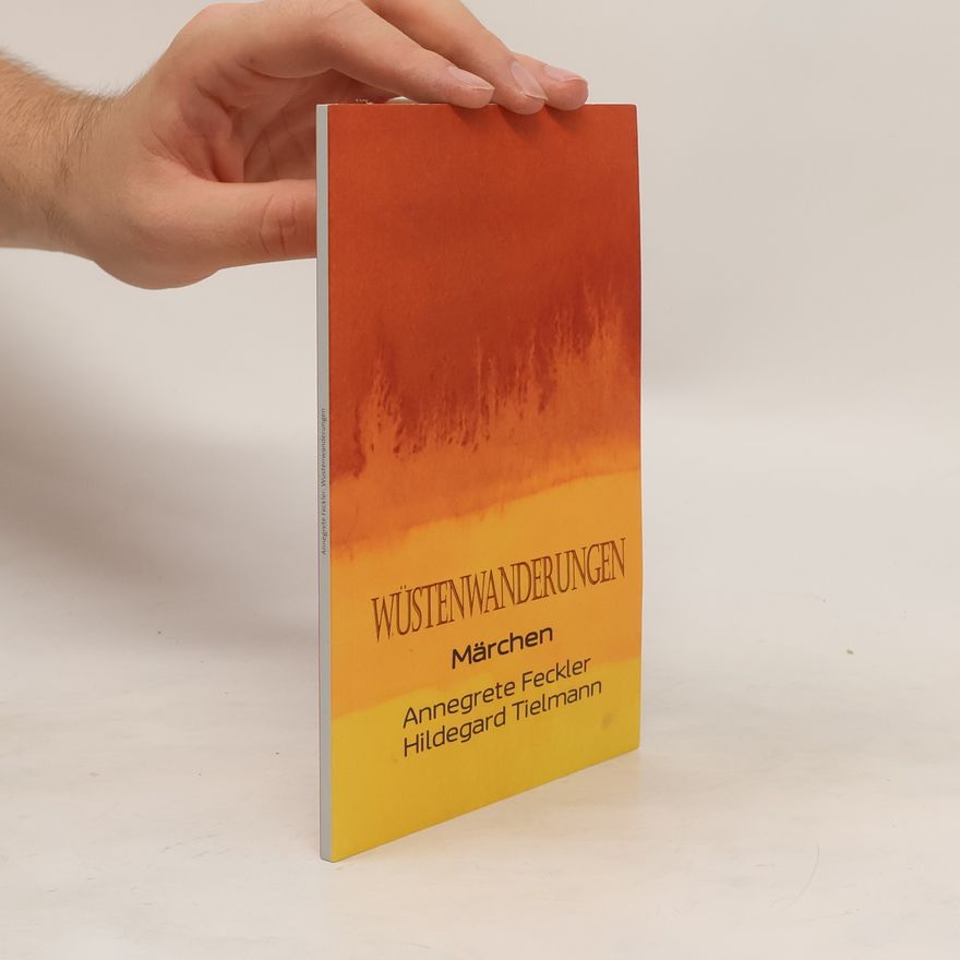 Hildegard Tielmann Wüstenwanderungen. Märchen