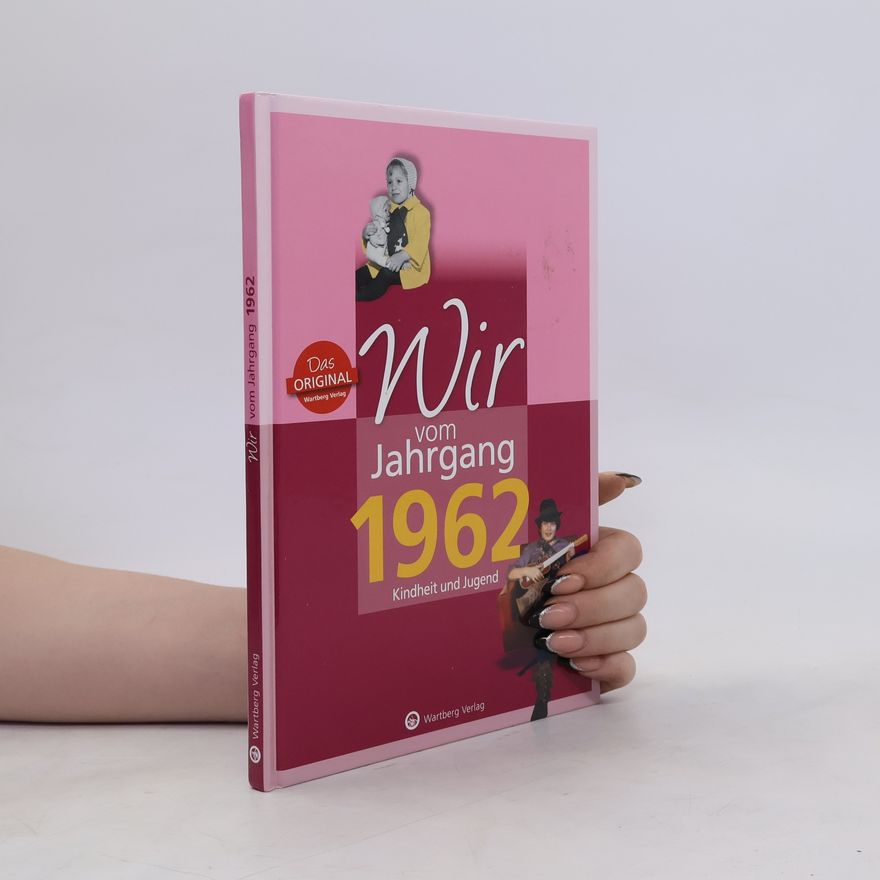 Mike Bartel Wir vom Jahrgang 1962 - Kindheit und Jugend. Geschenkbuch zum 62. Geburtstag - Jahrgangsbuch mit Geschichten, Fotos und Erinnerungen mitten aus dem Alltag