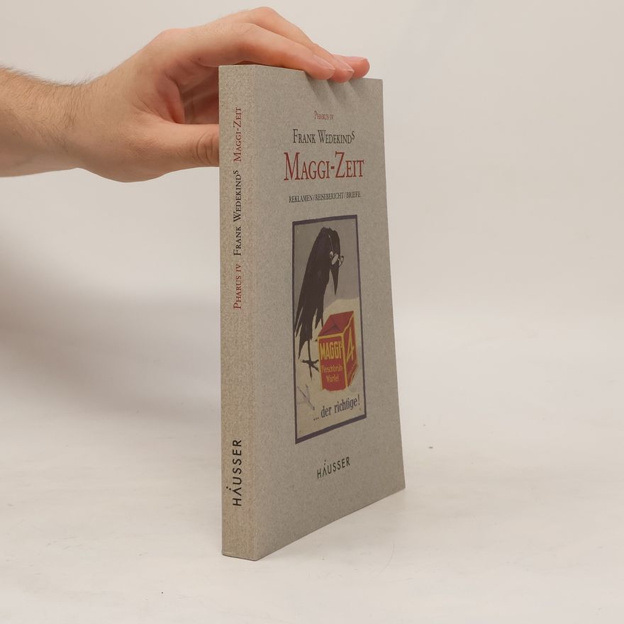 Frank Wedekind Frank Wedekinds Maggi-Zeit