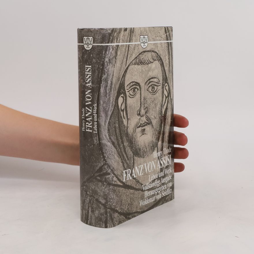 Henry Thode Franz von Assisi und die Anfänge der Kunst der Renaissance in Italien