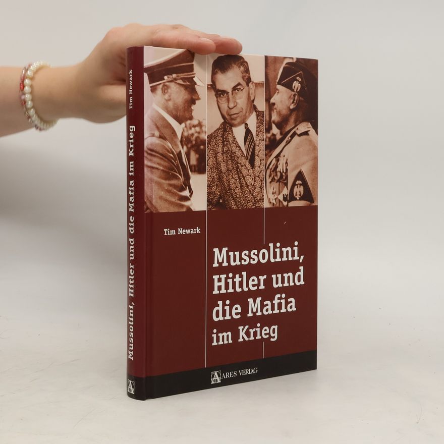 Tim Newark Mussolini, Hitler und die Mafia im Krieg