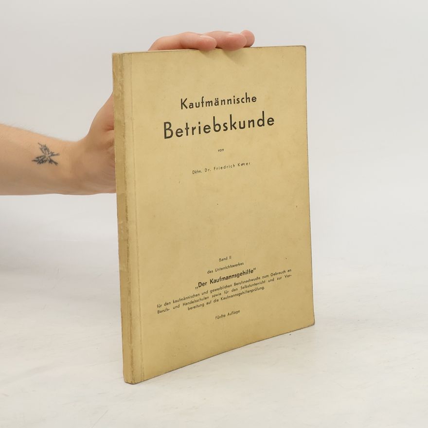 Friedrich Kerer Kaufmännische Betriebskunde II. Der Kaufmannsgehilfe